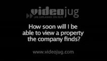 How soon will I be able to view a property found by the company?: Viewing A Property