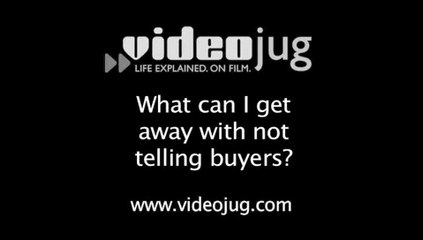 What can I get away with not telling buyers?: Dealing With Buyers