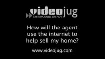 How will the agent use the internet to help sell my home?: Working With Your Estate Agent
