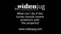 What can I do if the survey reveals severe problems with the property?: The Survey