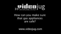 How can you make sure that gas appliances are safe?: Fire Safety For Household Appliances