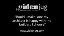 Should I make sure my architect is happy with the builders I choose?: Finding A Builder