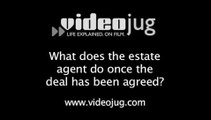 What does an estate agent do once a deal has been agreed?: Striking A Property Deal