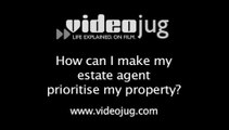 How can I make my estate agent prioritise my property?: Working With Your Estate Agent