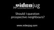 Should I question prospective neighbours?: Viewing A Property