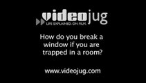 How do you break a window if you are trapped in a room?: In The Event Of A Fire