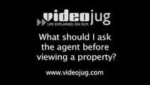 What should I ask the agent before viewing a property?: Viewing A Property