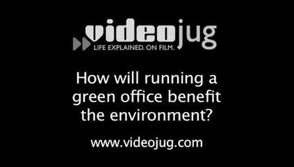 How will running a green office benefit the environment?: Green Office