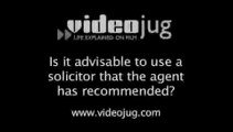 Is it advisable to use a solicitor recommended by the agent?: Hiring An Estate Agent