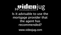 Is it advisable to use a mortgage provider recommended by the agent?: Hiring An Estate Agent