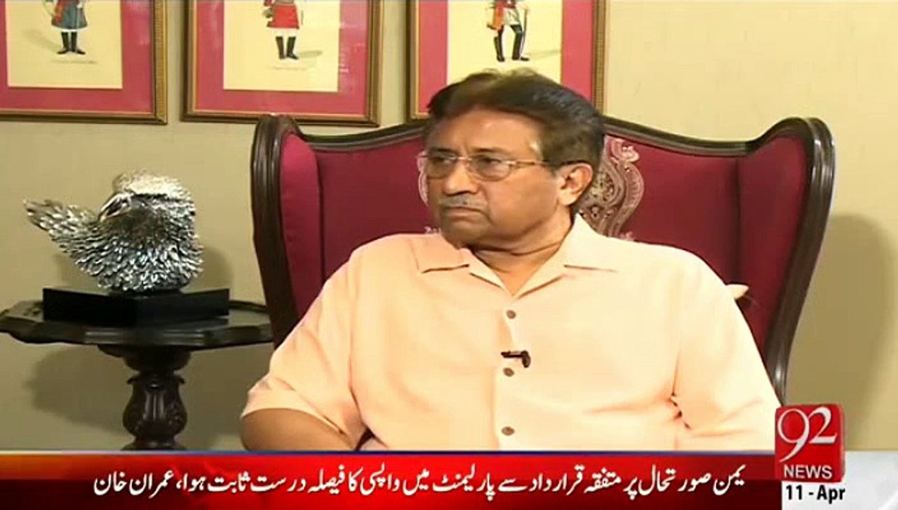 Govt Did the Right Thing For Not Sending The Army In Yemen - Pervaiz Musharaf