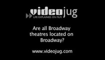 Are all Broadway theatres located on Broadway?: The History Of Broadway