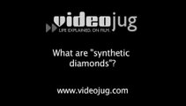 What are 'synthetic diamonds'?: Synthetic Diamonds