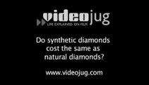Do synthetic diamonds cost the same as natural diamonds?: Synthetic Diamonds