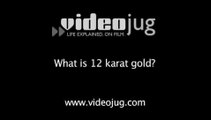 What is 12 karat gold?: Types Of Gold