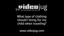 What type of clothing should I bring for my child when traveling?: Packing For Family Vacations