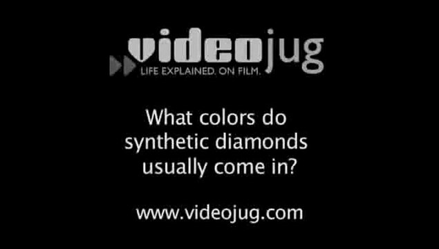 What colors do synthetic diamonds usually come in?: Synthetic Diamonds