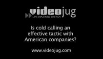 Is cold calling an effective tactic with American companies?: Working With Americans: Business Etiquette