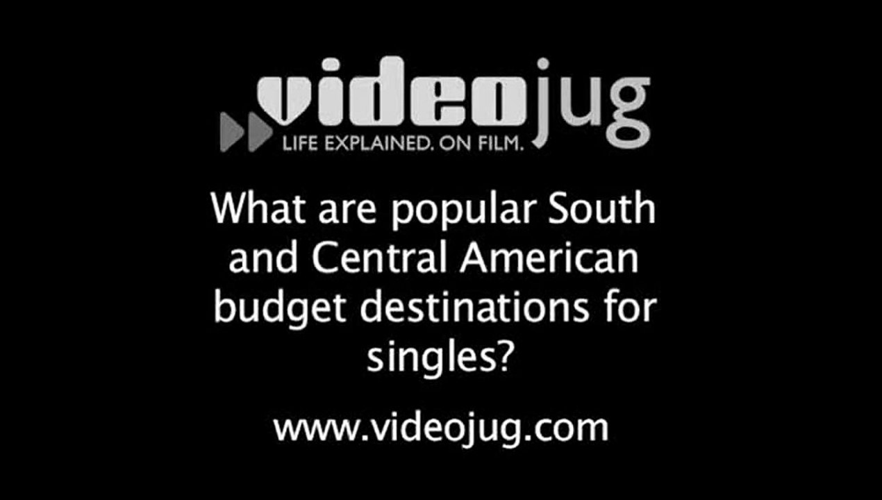 What are popular South and Central American budget destinations for singles?: South And Central American Destinations On A Budget