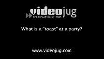 What is a 'toast' at a party?: Menu Planning For Parties