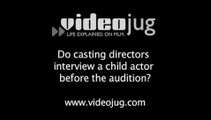 Do casting directors interview a child actor before the audition?: What Casting Directors Look For In Child Actors