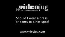 Should I wear a dress or pants to a hot spot?: How To Dress For A Hot Spot - Women