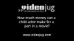How much money can a child actor make for a part in a movie?: Commercials, TV And Film For Child Actors