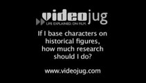 If I base characters on historical figures, how much research should I do?: Doing Research For Your Novel