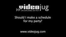 Should I make a schedule for my party?: Party Scheduling