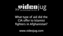 What type of aid did the CIA offer to Islamist fighters in Afghanistan?: Afghanistan And The CIA