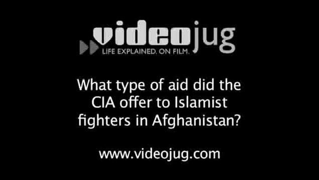 What type of aid did the CIA offer to Islamist fighters in Afghanistan?: Afghanistan And The CIA
