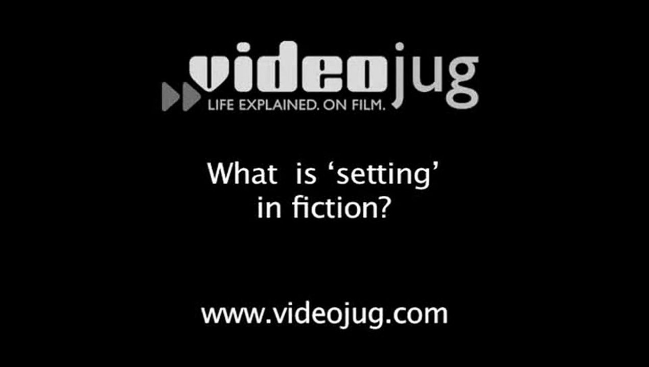 What is setting' in fiction?: Fiction Basics