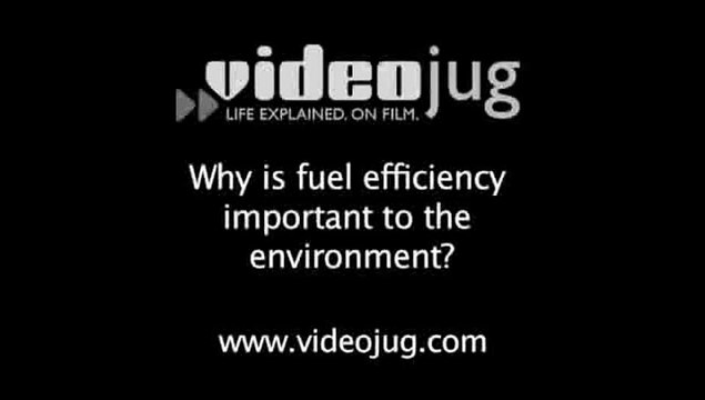 Why is fuel efficiency important to the environment?: Being 'Fuel Efficient'