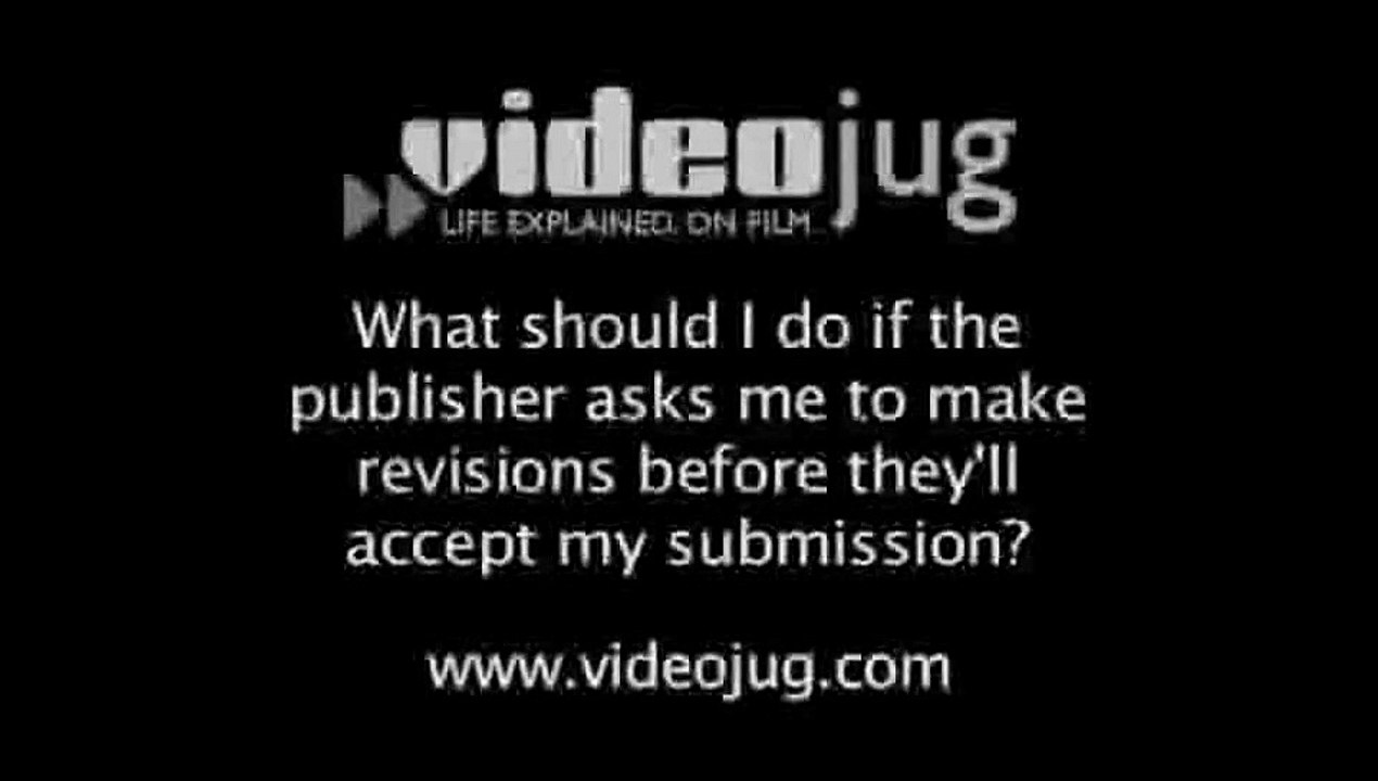 What should I do if the publisher asks me to make revisions before they'll accept my submission?: Getting Accepted