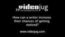 How can a writer increase their chances of getting noticed?: Advice For New Writers