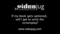 If my book gets optioned, will I get to write the screenplay?: Film Deals