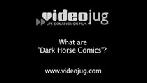 What are 'Dark Horse Comics'?: Comic Book Publishers