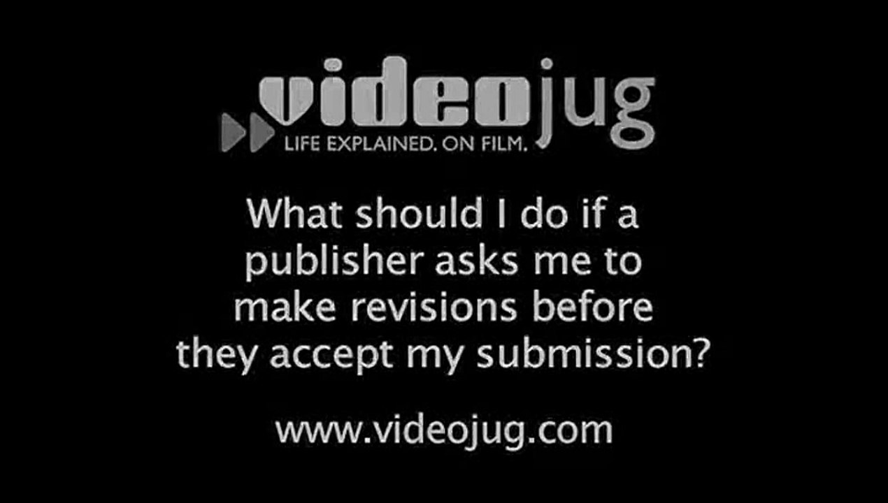 What should I do if a publisher asks me to make revisions before they accept my submission?: Getting Published