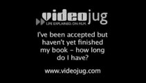 I've been accepted but haven't yet finished my book - how long do I have?: Getting Accepted