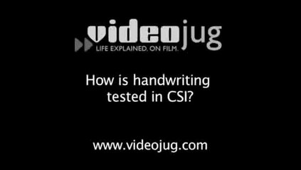 How is handwriting tested in CSI?: CSI And Document Examination