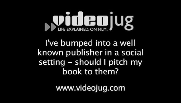 Ive bumped into a well known publisher in a social setting should I pitch my book to them?: Approaching A Publisher