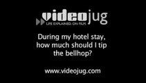During my hotel stay, how much should I tip the bellhop?: How To Tip The Bellhop During Your Hotel Stay