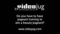 Do you have to have pageant training to to win a beauty pageant?: Entering A Beauty Pageant