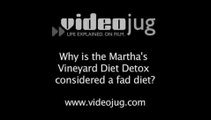 Why is the Martha's Vineyard Diet Detox considered a fad diet?: Martha's Vineyard Diet Detox At A Glance