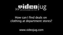 How can I find deals on clothing at department stores?: Department Store Deals