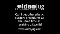 Can I get other plastic surgery procedures at the same time as receiving a facelift?: Facelift And Rhytidectomy