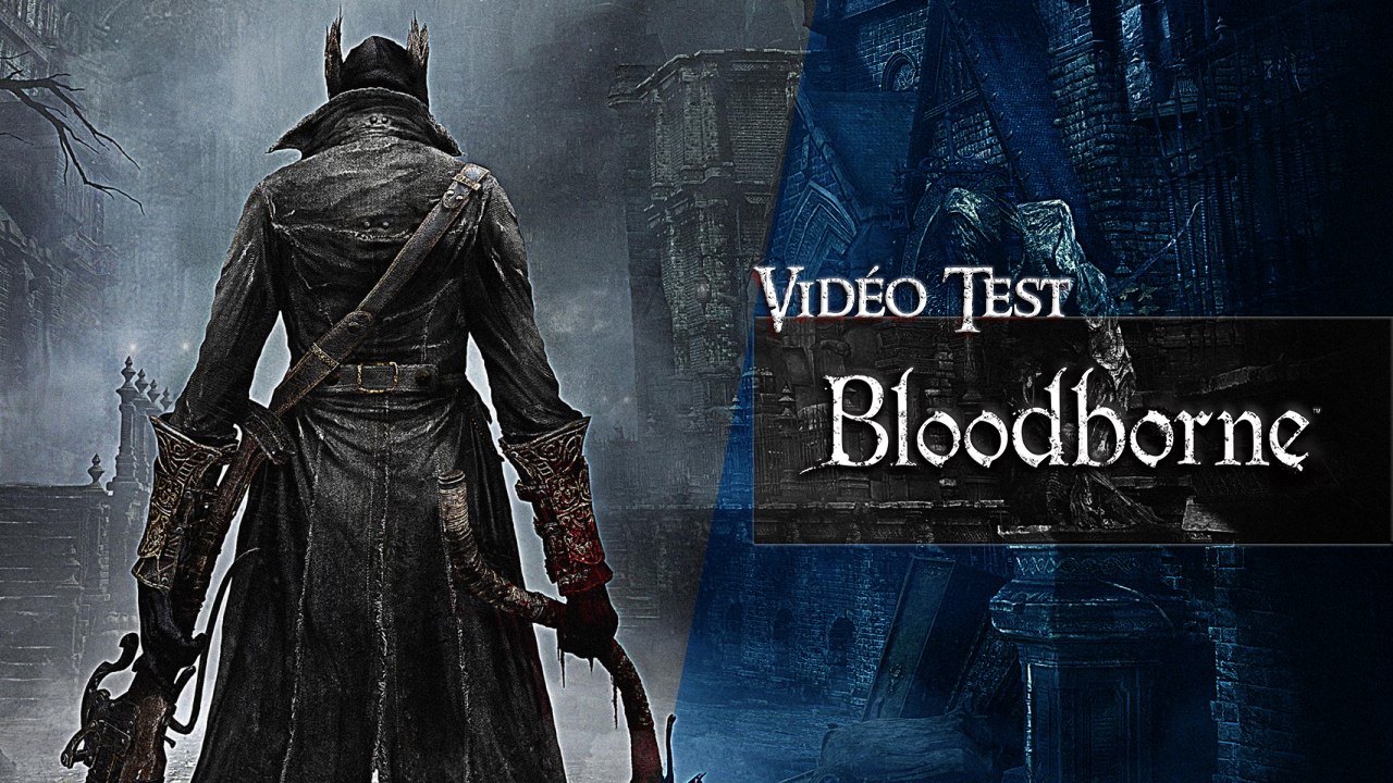 Vidéo Test (Review) - Bloodborne (HD) (PS4)