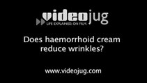 Does haemorrhoid cream reduce wrinkles?: Anti-Ageing Skincare
