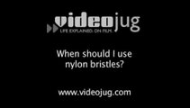 When should I use nylon bristles?: Hair Brushes