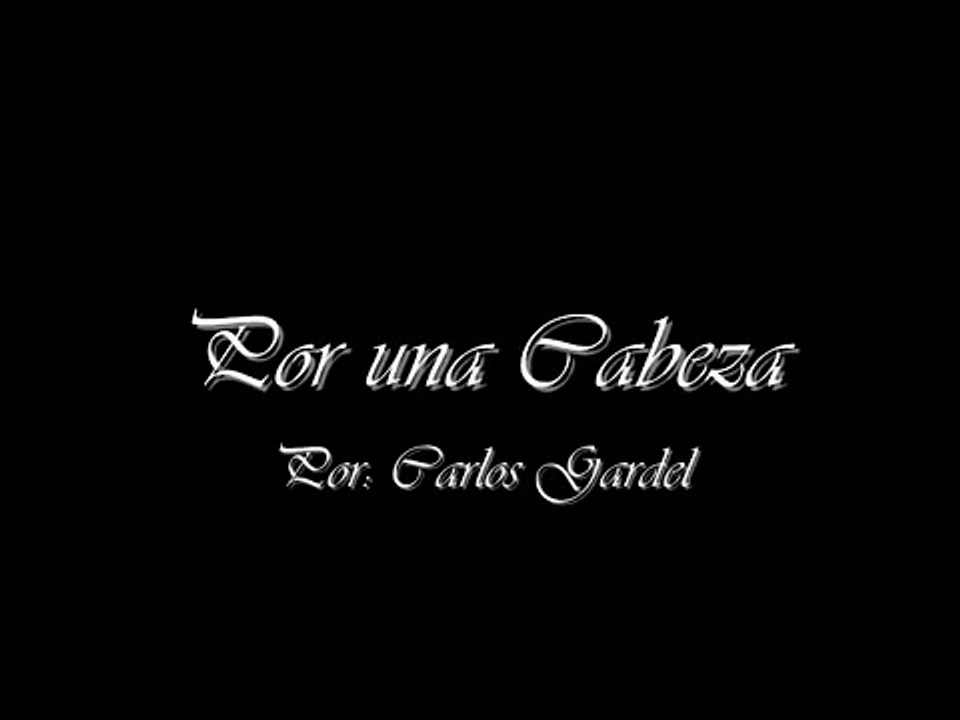 Por una Cabeza (Original) - Tango - Carlos Gardel